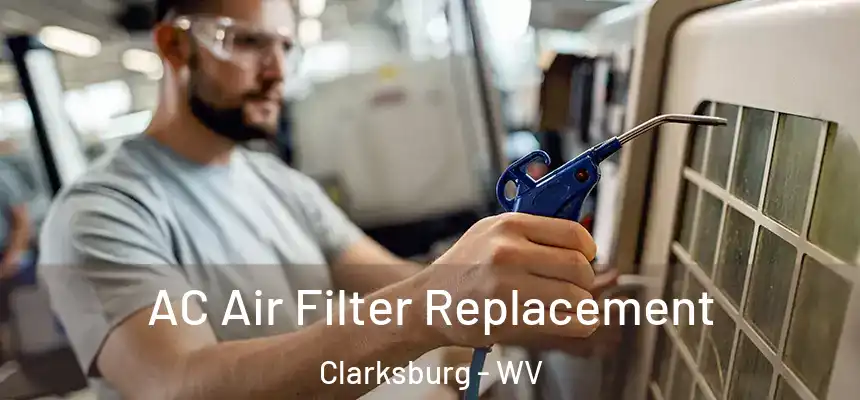 AC Air Filter Replacement Clarksburg - WV