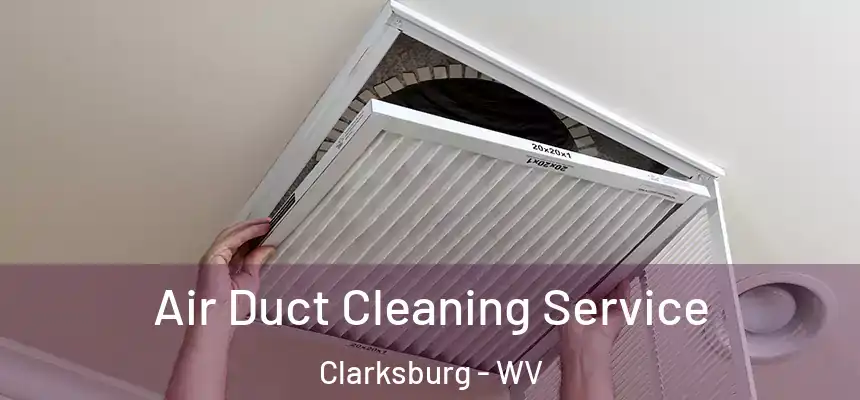 Air Duct Cleaning Service Clarksburg - WV