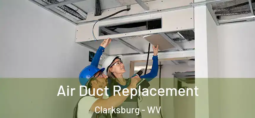 Air Duct Replacement Clarksburg - WV