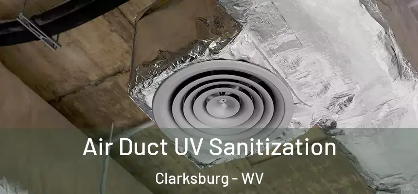 Air Duct UV Sanitization Clarksburg - WV