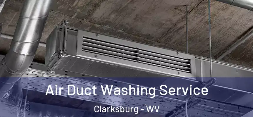  Air Duct Washing Service Clarksburg - WV