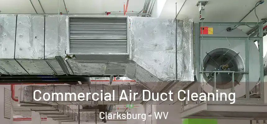 Commercial Air Duct Cleaning Clarksburg - WV