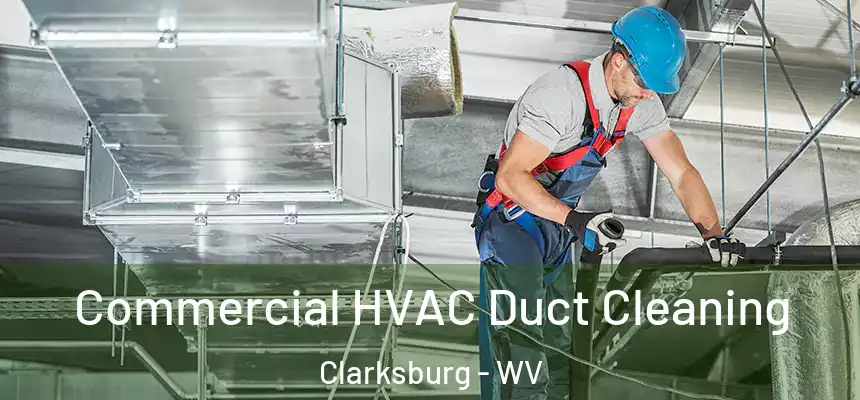 Commercial HVAC Duct Cleaning Clarksburg - WV