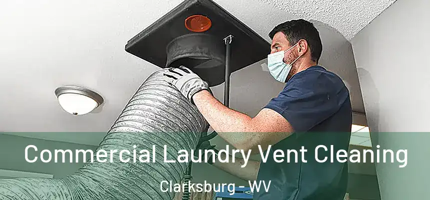 Commercial Laundry Vent Cleaning Clarksburg - WV