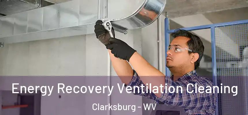  Energy Recovery Ventilation Cleaning Clarksburg - WV