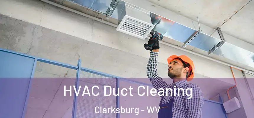 HVAC Duct Cleaning Clarksburg - WV