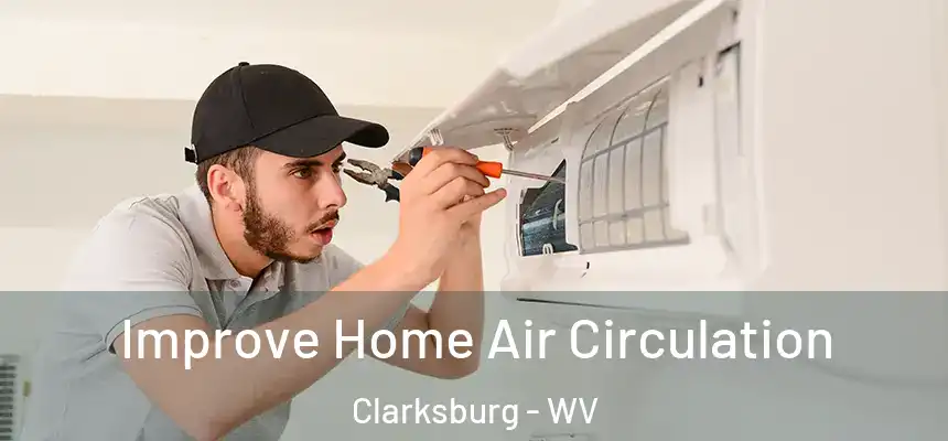Improve Home Air Circulation Clarksburg - WV