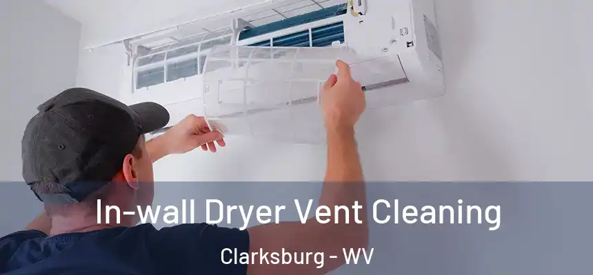  In-wall Dryer Vent Cleaning Clarksburg - WV