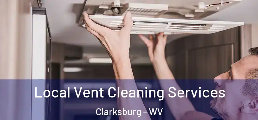 Local Vent Cleaning Services Clarksburg - WV