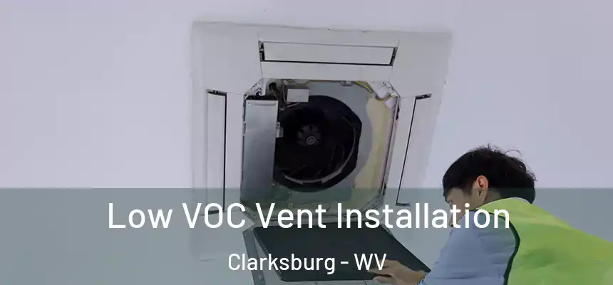  Low VOC Vent Installation Clarksburg - WV