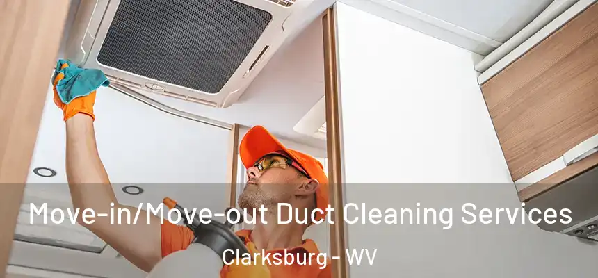  Move-in/Move-out Duct Cleaning Services Clarksburg - WV
