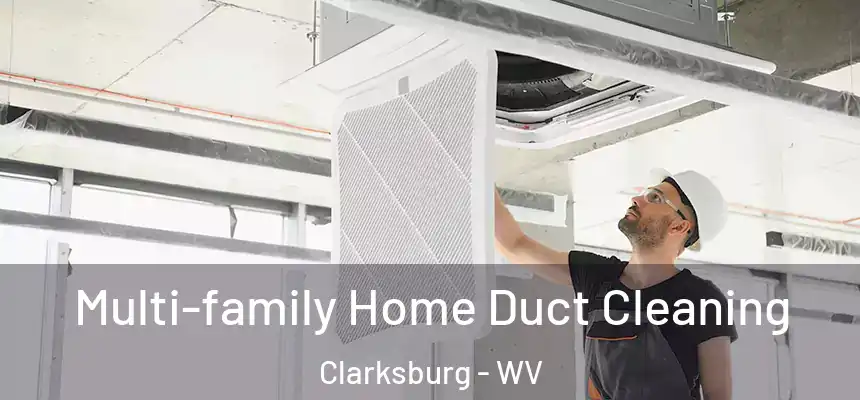 Multi-family Home Duct Cleaning Clarksburg - WV