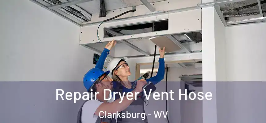  Repair Dryer Vent Hose Clarksburg - WV