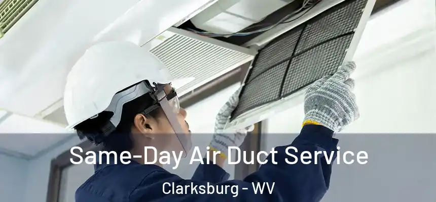 Same-Day Air Duct Service Clarksburg - WV