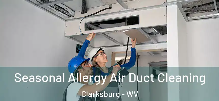 Seasonal Allergy Air Duct Cleaning Clarksburg - WV