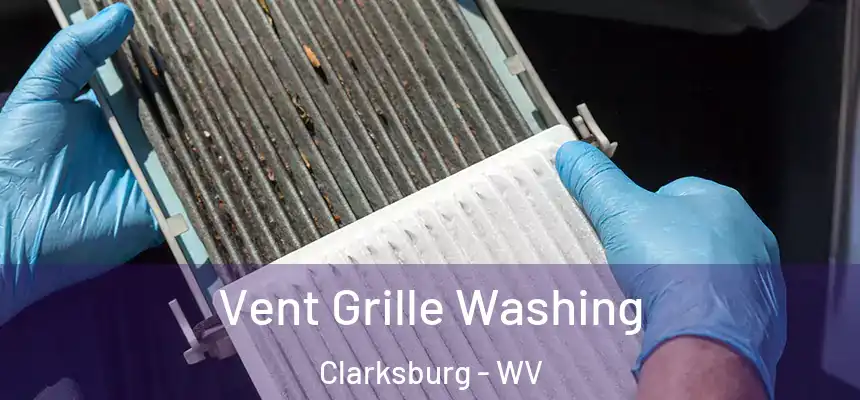 Vent Grille Washing Clarksburg - WV