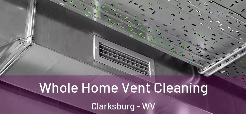  Whole Home Vent Cleaning Clarksburg - WV